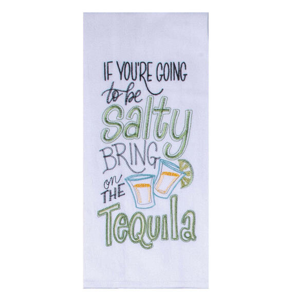 Kay Dee Other - If you're going to be salty bring the tequila embroidered towel